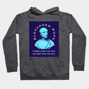 Alexander Pope  quote: Charms strike the sight, but merit wins the soul. Hoodie